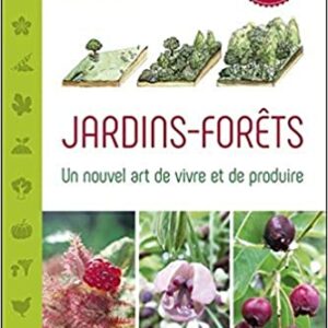 Jardins - Forêts - Un nouvel art de vivre et de produire