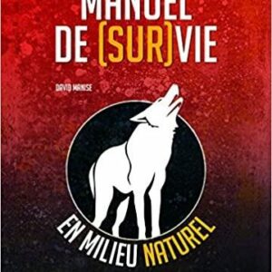 Manuel de (sur)vie en milieu naturel